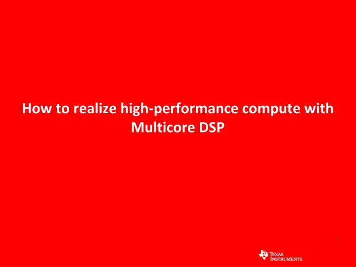 how to realize high performance compute with multicore dsp