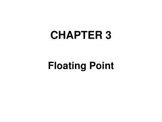 CHAPTER 3 Floating Point