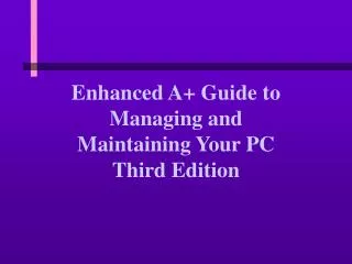 Enhanced A+ Guide to Managing and Maintaining Your PC Third Edition