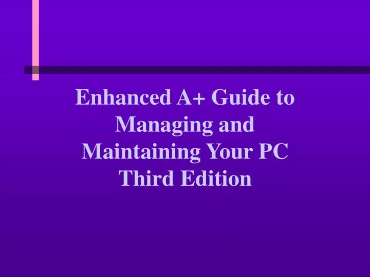 enhanced a guide to managing and maintaining your pc third edition