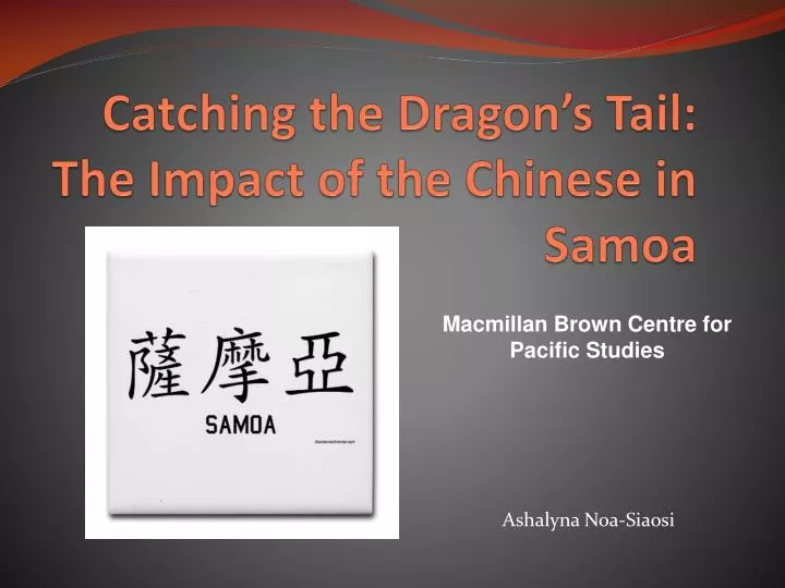 catching the dragon s tail the impact of the chinese in samoa