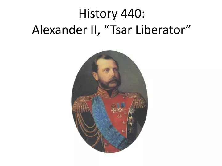 history 440 alexander ii tsar liberator