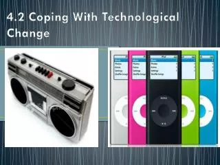 4.2 Coping With Technological Change