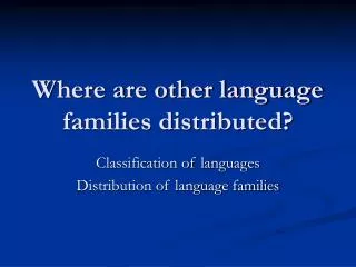 Where are other language families distributed?