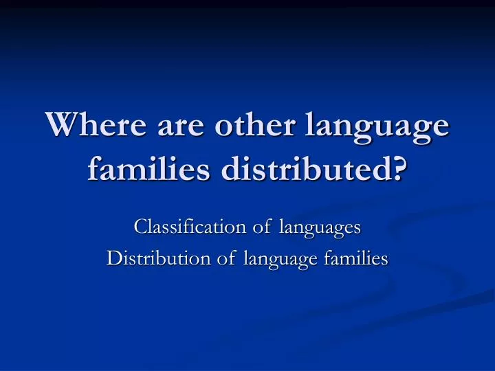 where are other language families distributed