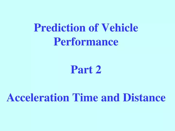 prediction of vehicle performance part 2 acceleration time and distance