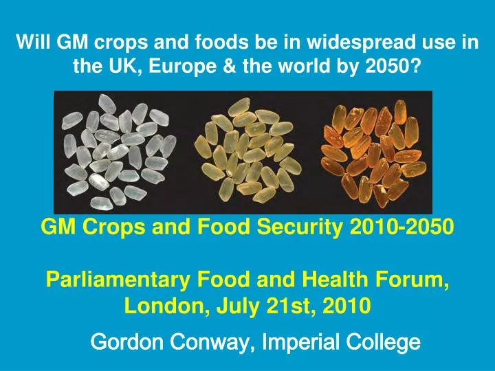 will gm crops and foods be in widespread use in the uk europe the world by 2050