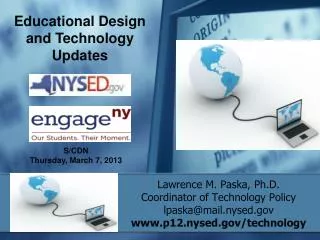 Lawrence M. Paska, Ph.D. Coordinator of Technology Policy lpaska@mail.nysed.gov www.p12.nysed.gov/technology