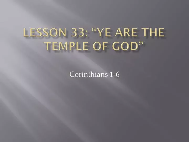 lesson 33 ye are the temple of god