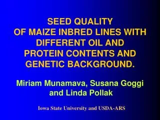 SEED QUALITY OF MAIZE INBRED LINES WITH DIFFERENT OIL AND PROTEIN CONTENTS AND GENETIC BACKGROUND.