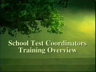 School Test Coordinators Training Overview