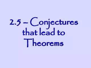 2 5 conjectures that lead to theorems