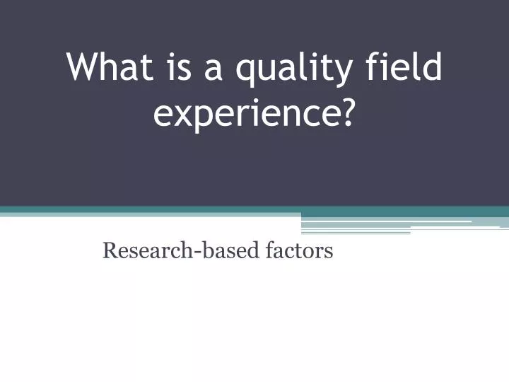 what is a quality field experience