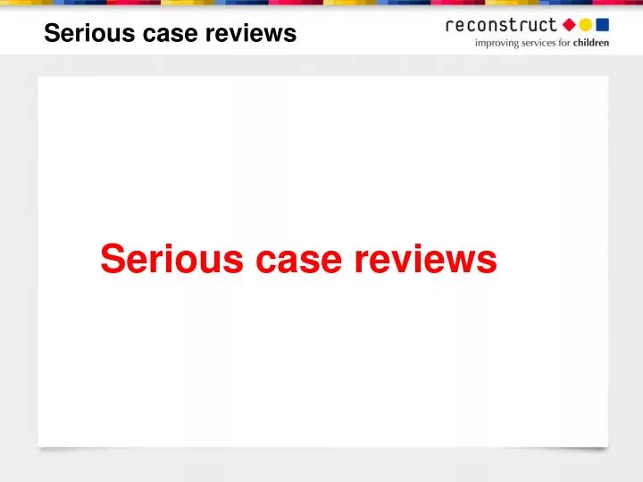 serious case reviews