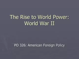 The Rise to World Power: World War II
