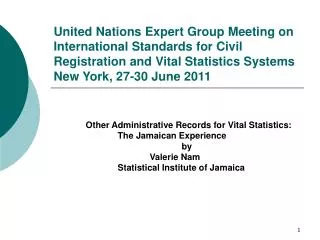Other Administrative Records for Vital Statistics: 		The Jamaican Experience 				by 			Valerie Nam 		Statistical Insti