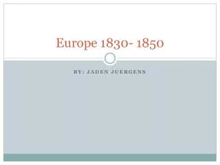 Europe 1830- 1850