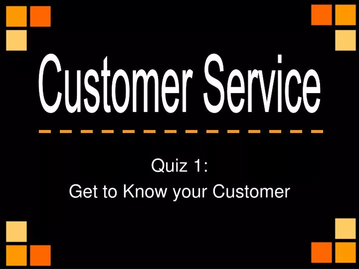 quiz 1 get to know your customer