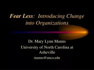 Fear Less : Introducing Change into Organizations
