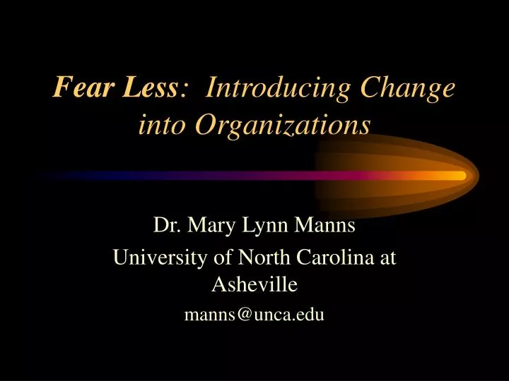 fear less introducing change into organizations