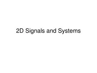 2D Signals and Systems