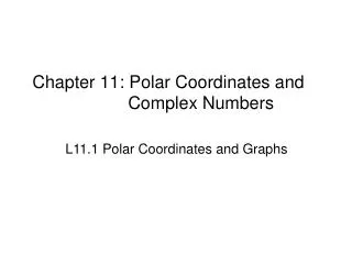 Chapter 11: Polar Coordinates and Complex Numbers