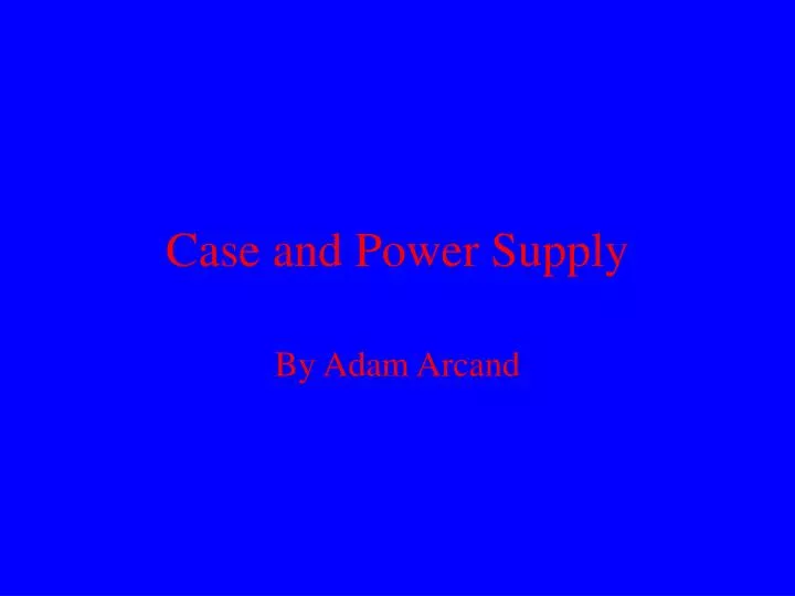 case and power supply