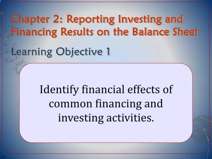 chapter 2 reporting investing and financing results on the balance sheet learning objective 1