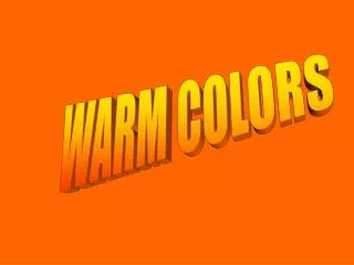 WARM COLORS