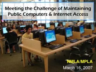 Meeting the Challenge of Maintaining Public Computers &amp; Internet Access