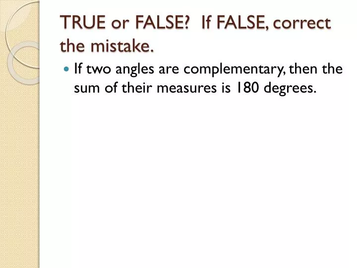 true or false if false correct the mistake