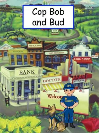 Cop Bob and Bud