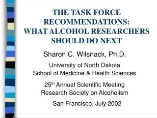 THE TASK FORCE RECOMMENDATIONS: WHAT ALCOHOL RESEARCHERS SHOULD DO NEXT