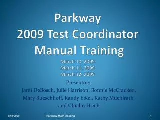 Parkway 2009 Test Coordinator Manual Training March 10, 2009 March 11, 2009 March 12, 2009