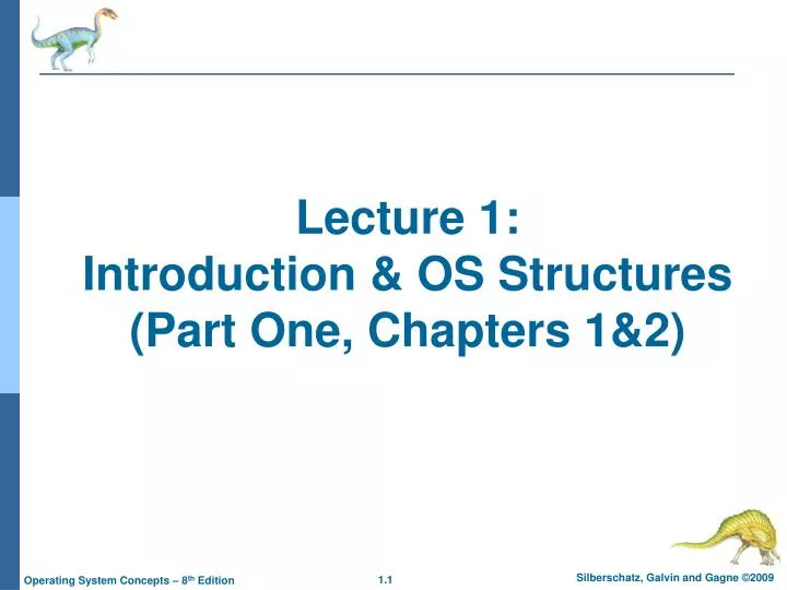 lecture 1 introduction os structures part one chapters 1 2
