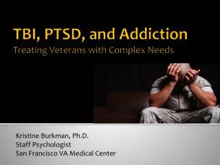 TBI, PTSD, and Addiction Treating Veterans with Complex Needs