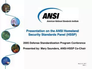 2005 Defense Standardization Program Conference Presented by: Mary Saunders, ANSI-HSSP Co-Chair