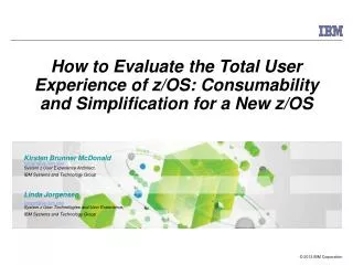 How to Evaluate the Total User Experience of z/OS: Consumability and Simplification for a New z/OS