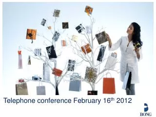 Telephone conference February 16 th 2012