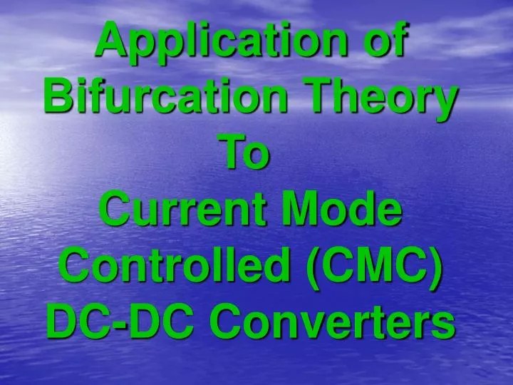 application of bifurcation theory to current mode controlled cmc dc dc converters