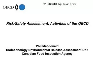 Risk/Safety Assessment: Activities of the OECD Phil Macdonald Biotechnology Environmental Release Assessment Unit Canadi