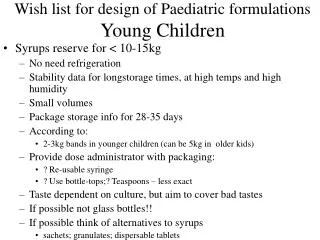 Wish list for design of Paediatric formulations Young Children