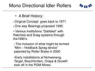 Mono Directional Idler Rollers