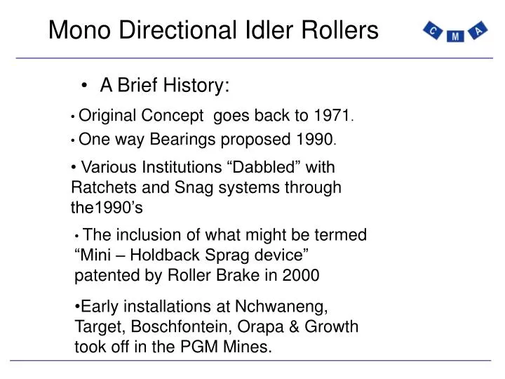 mono directional idler rollers