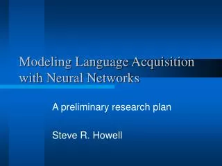 Modeling Language Acquisition with Neural Networks