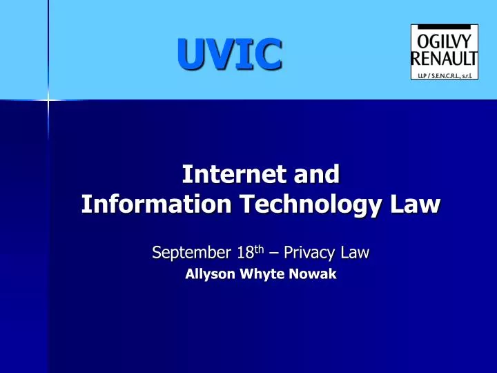 internet and information technology law september 18 th privacy law allyson whyte nowak