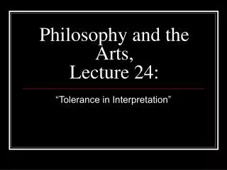Philosophy and the Arts, Lecture 24: