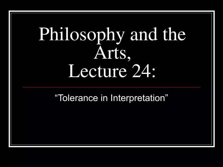 philosophy and the arts lecture 24