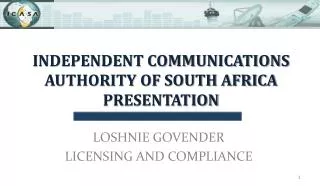 INDEPENDENT COMMUNICATIONS AUTHORITY OF SOUTH AFRICA PRESENTATION