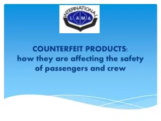 COUNTERFEIT PRODUCTS: how they are affecting the safety of passengers and crew
